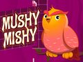 Joc Mishy mushy on-line