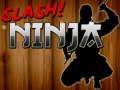 Joc Slash Ninja on-line