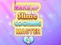 Joc Machiaj slime gătit master 2 on-line