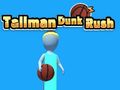 Joc Tallman Dunk Rush on-line