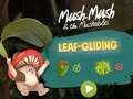 Joc Mush-Mush și Mushables Leaf Gliding  on-line