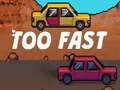 Joc Too Fast on-line