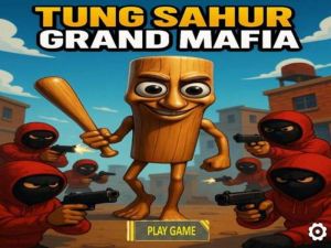 Joc Tung Sahur Grand Mafia on-line