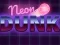 Joc Neon dunk on-line