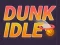Joc Dunk Idle on-line