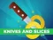 Joc Knives and Slices on-line