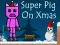 Joc Super Pig on Xmas on-line