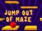 Joc Jump Out Of Maze on-line