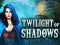 Joc Twilight of Shadows on-line