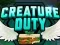 Joc Creature Duty on-line