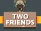 Joc Two Friends on-line