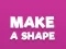 Joc Make A Shape on-line