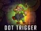 Joc Dot Trigger on-line