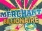 Joc Merchant Billionaire on-line
