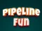Joc Pipeline Fun on-line