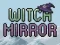 Joc Witch Mirror on-line