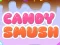 Joc Candy Smush on-line