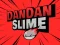 Joc DanDan Slime on-line