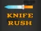 Joc Knife Rush on-line
