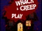 Joc Whack a Creep on-line