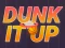 Joc Dunk It Up on-line