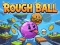 Joc Rough Ball! on-line