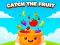 Joc Catch the Fruit on-line