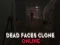 Joc Dead Faces Clone Online on-line