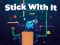 Joc Stick With It on-line
