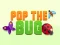 Joc Pop the Bug on-line