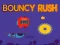 Joc Bouncy Rush on-line