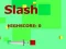 Joc Slash on-line
