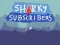 Joc Sharky Subscribers on-line