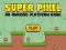 Joc Super Pixel on-line