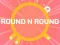 Joc ROUND and ROUND on-line