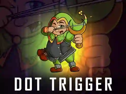 Joc Dot Trigger on-line