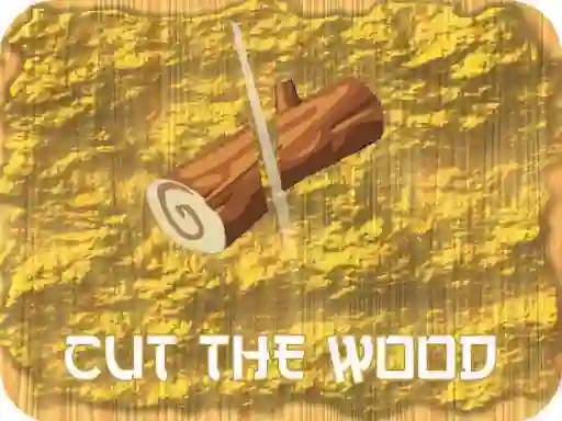 Joc Cut The Wood on-line