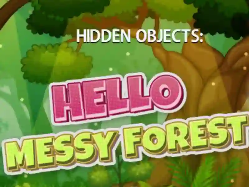 Joc Hidden Objects Hello Messy Forest on-line