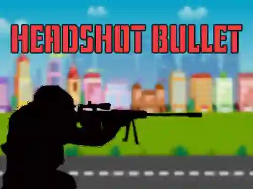 Joc Head shot bullet on-line
