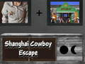 Joc Evadarea cowboy din Shanghai on-line
