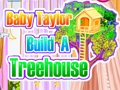 Joc Baby Taylor construiește o casă în copac  on-line