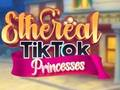 Joc Prințese eterice TikTok  on-line