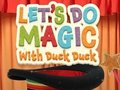 Joc Să facem magie cu Duck Duck  on-line
