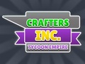 Joc Crafters Inc: Imperiul Tycoon  on-line